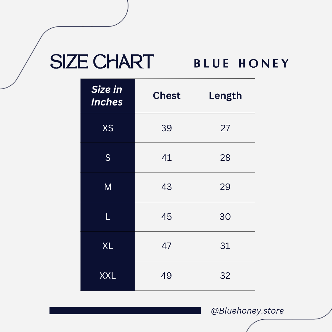 Size chart for Blue Honey unisex t-shirts showing chest and length measurements in inches for sizes XS to XXL.
XS: Chest 39", Length 27"
S: Chest 41", Length 28"
M: Chest 43", Length 29"
L: Chest 45", Length 30"
XL: Chest 47", Length 31"
XXL: Chest 49", Length 32"
The chart is branded with "Blue Honey" and includes the website address bluehoney.store.