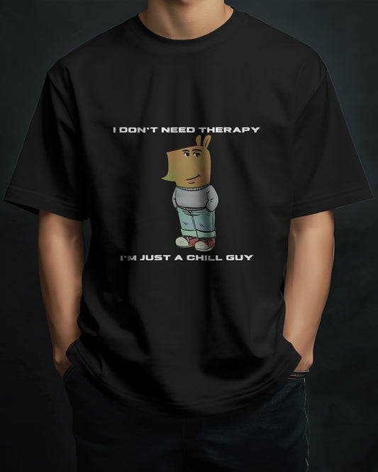 a model wearing I'm just a chill guy, I don't need therapy black t-shirt.