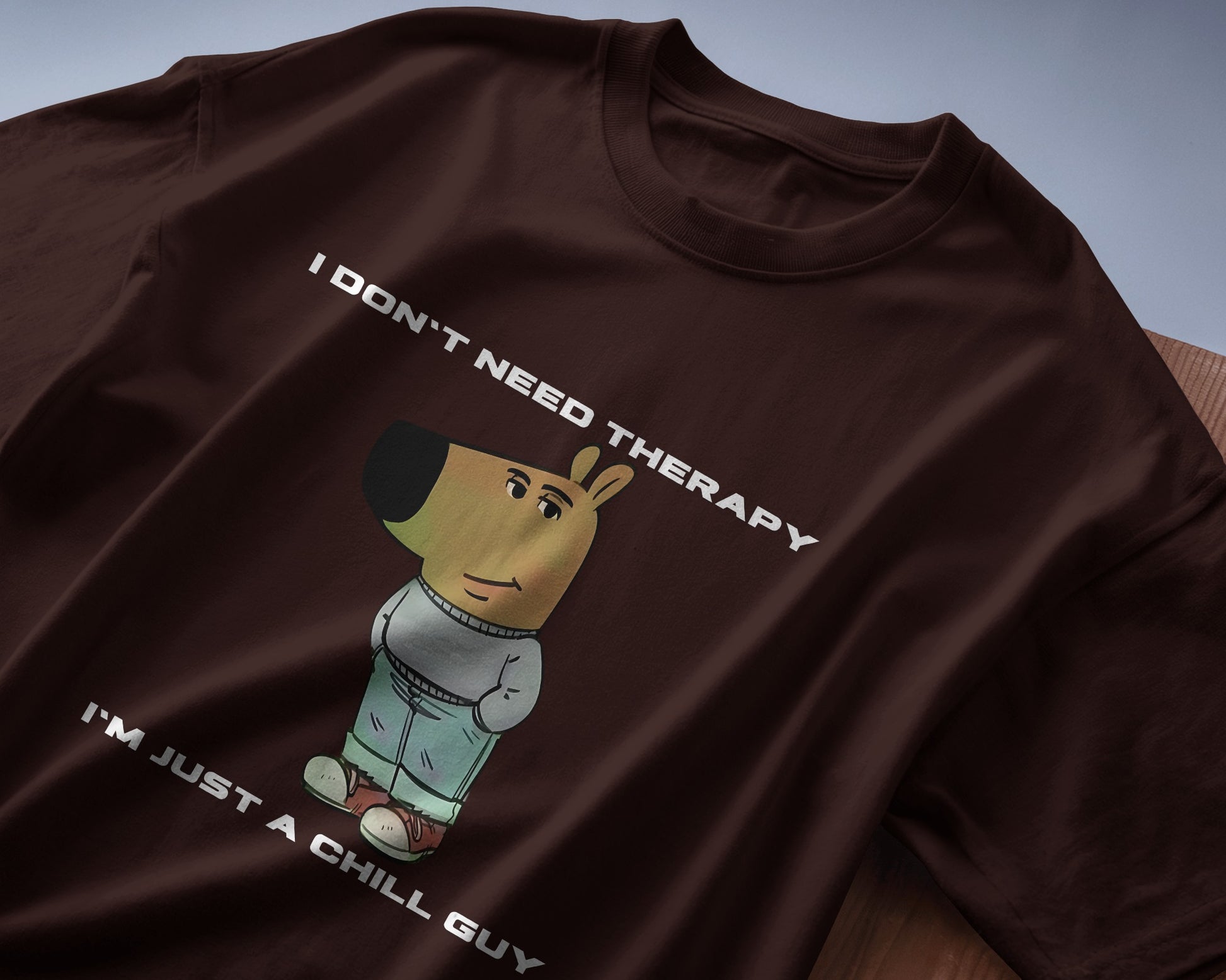 folded I'm just a chill guy, I don't need therapy coffee brown t-shirt.