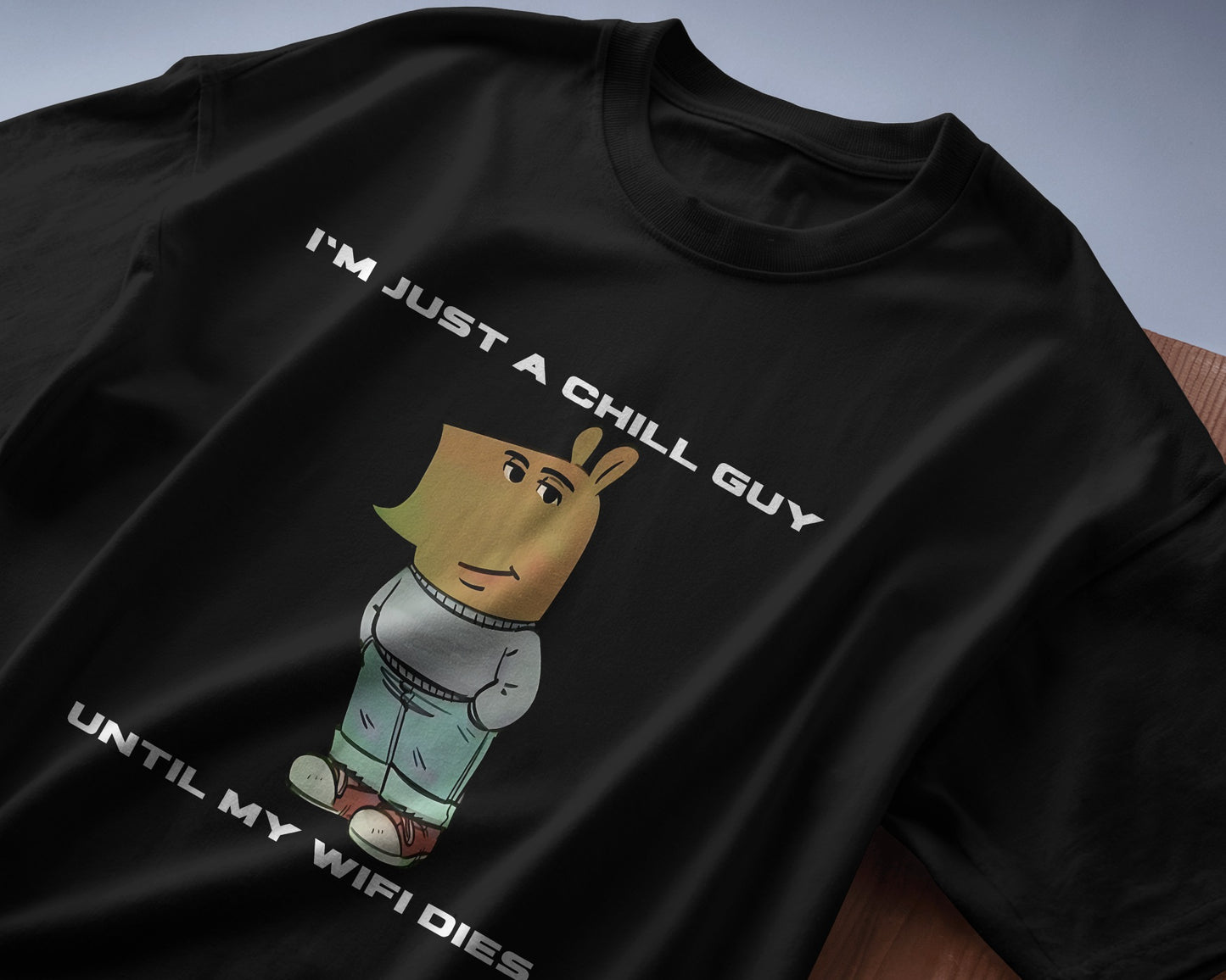 folded I'm just a chill guy until my WIFI dies black t-shirt.