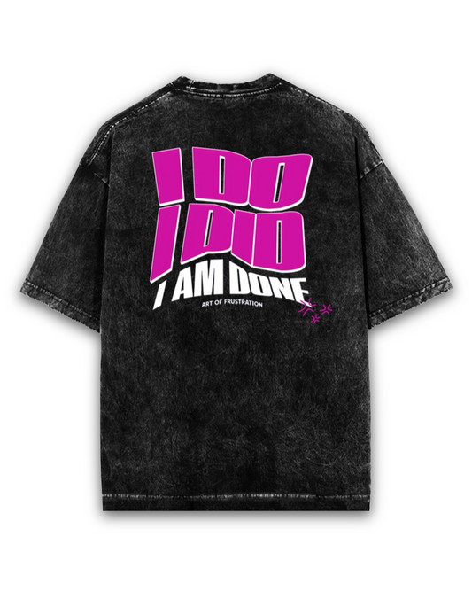 "I Do, I Did, I Am Done" Oversized Acid-Wash T-Shirt - Unisex Statement Tee