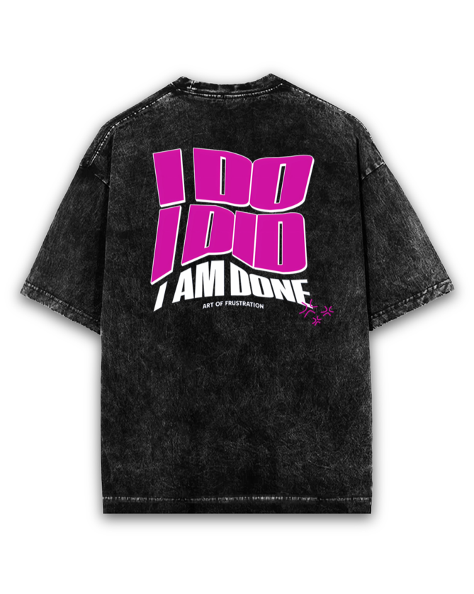 Back view of a black acid-wash oversized t-shirt with "I Do, I Did, I Am Done" graphic print.
