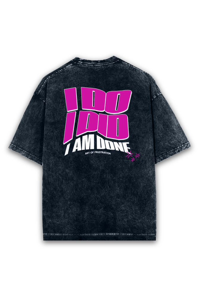 "I Do, I Did, I Am Done" Oversized Acid-Wash T-Shirt - Unisex Statement Tee