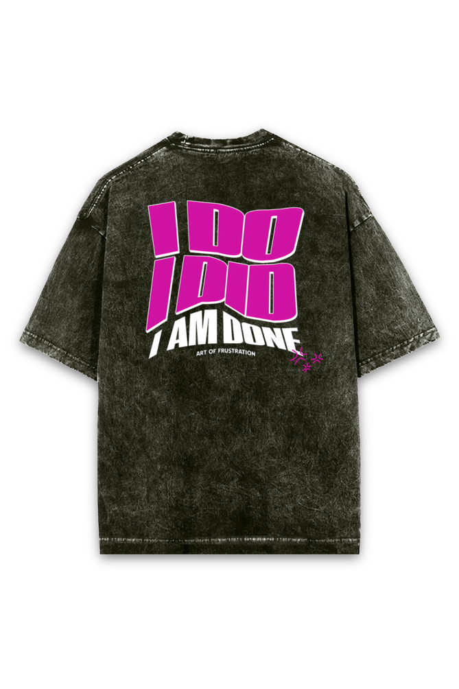 "I Do, I Did, I Am Done" Oversized Acid-Wash T-Shirt - Unisex Statement Tee