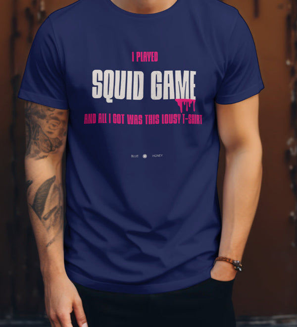 Navy blue t-shirt with 'I Played Squid Game and All I Got Was This Lousy T-Shirt' graphic.