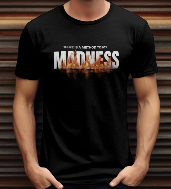 Black t-shirt with the "There Is A Method To My Madness" graphic featuring flames and reflection.