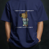 Navy blue men's graphic t-shirt with "I Don't Need Therapy" and a chill dog character.