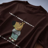Brown "I Don't Need Therapy" Chill Guy graphic t-shirt for men, featuring a cartoon dog and humorous text.
